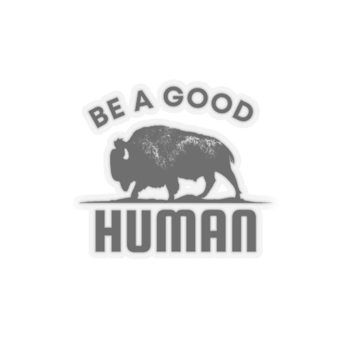 Be A Good Human Kiss-Cut Stickers