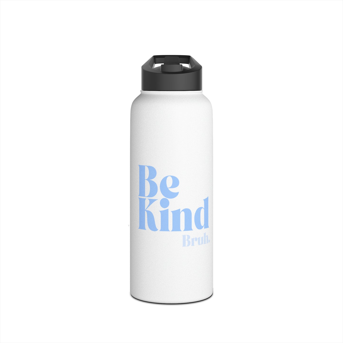 Be Kind Bruh Stainless Steel Water Bottle, Standard Lid