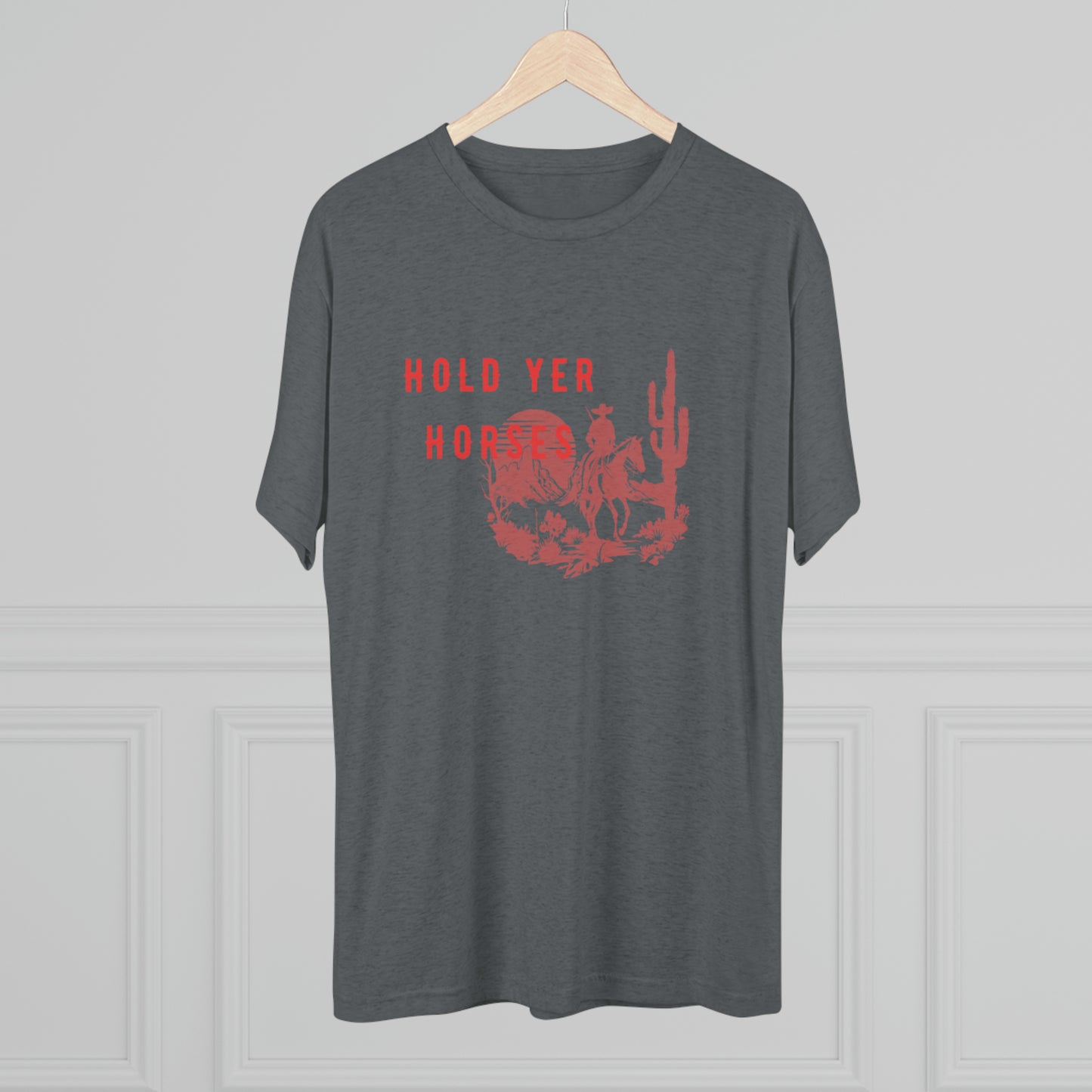 Hold Yer Horses Unisex Tri-Blend Crew Tee