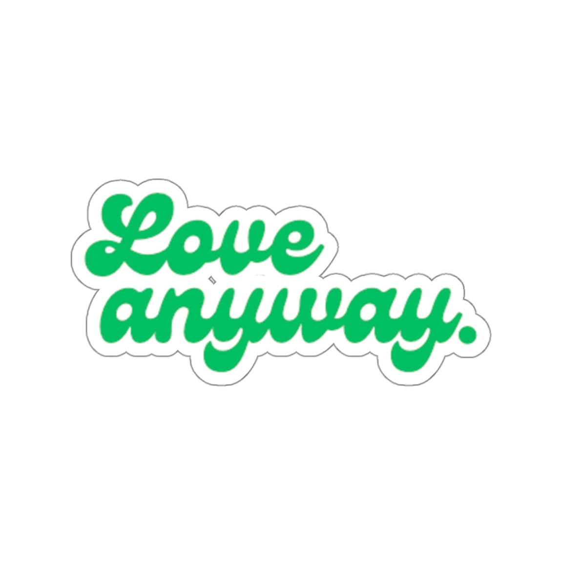 Love Anyway Kiss-Cut Stickers