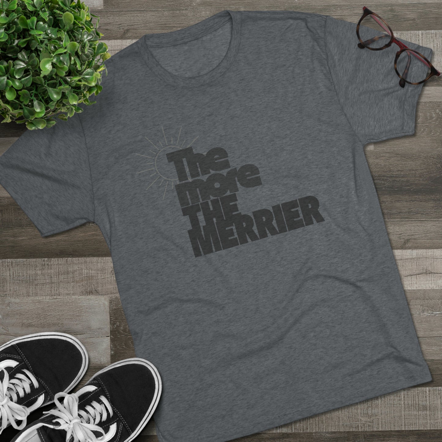 The More The Merrier Unisex Tri-Blend Crew Tee