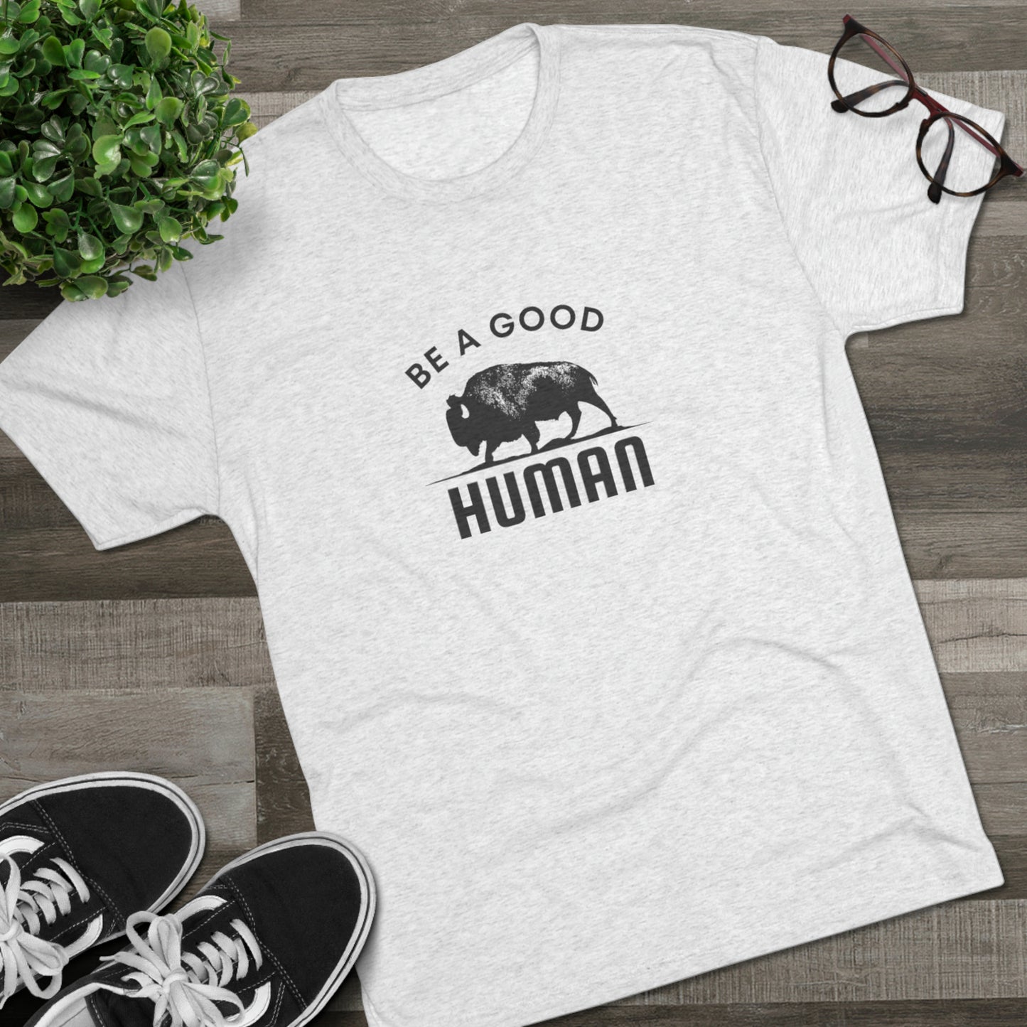 Be A Good Human Unisex Tri-Blend Crew Tee