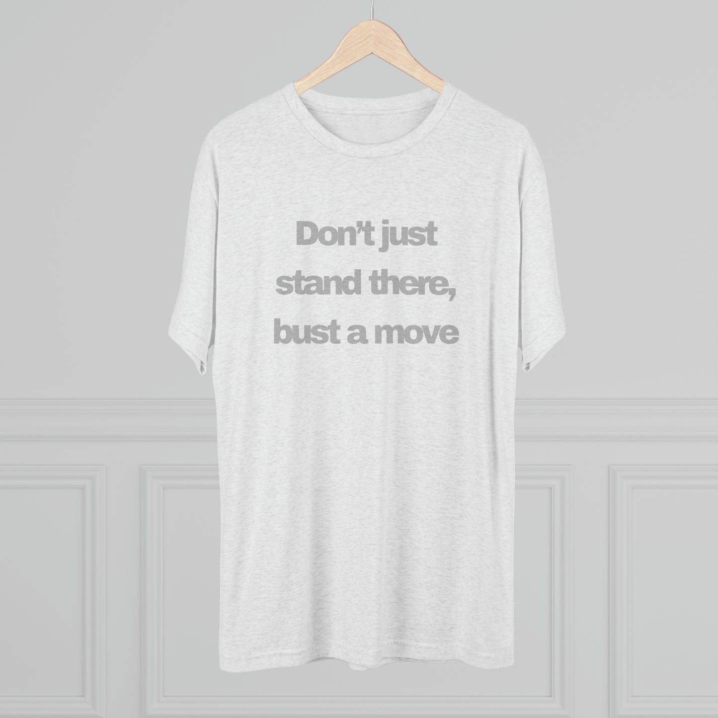 Bust A Move Unisex Tri-Blend Crew Tee