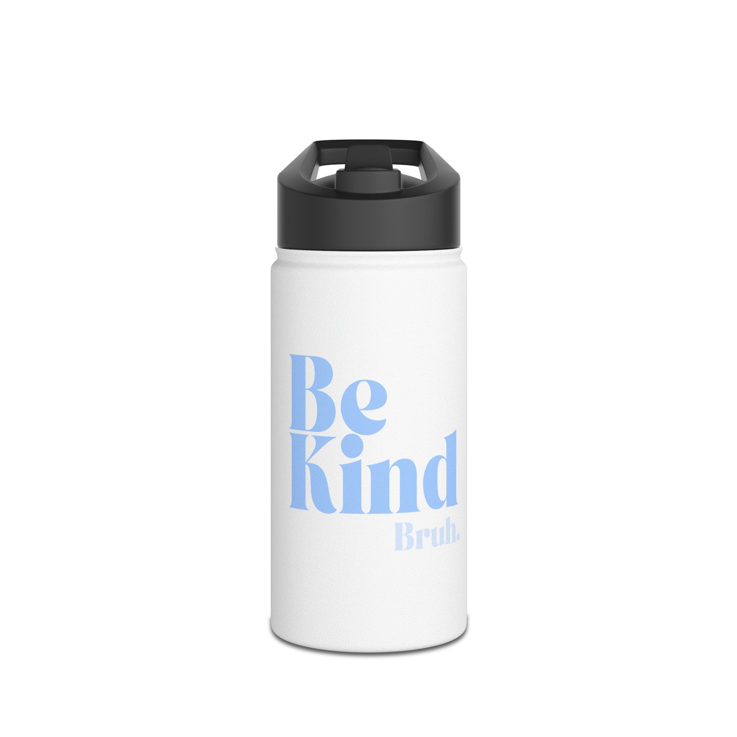 Be Kind Bruh Stainless Steel Water Bottle, Standard Lid