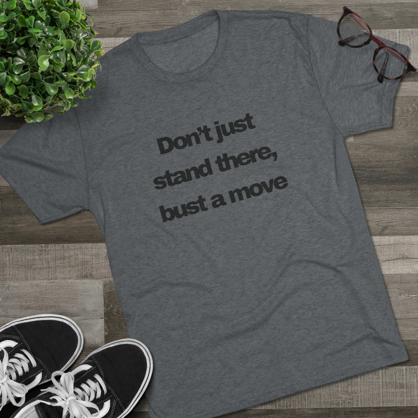 Bust A Move Unisex Tri-Blend Crew Tee