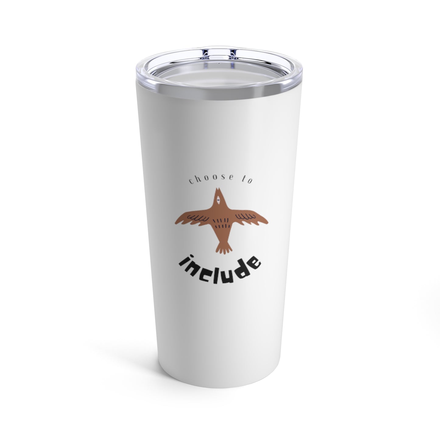 Choose To Include Tumbler 20oz