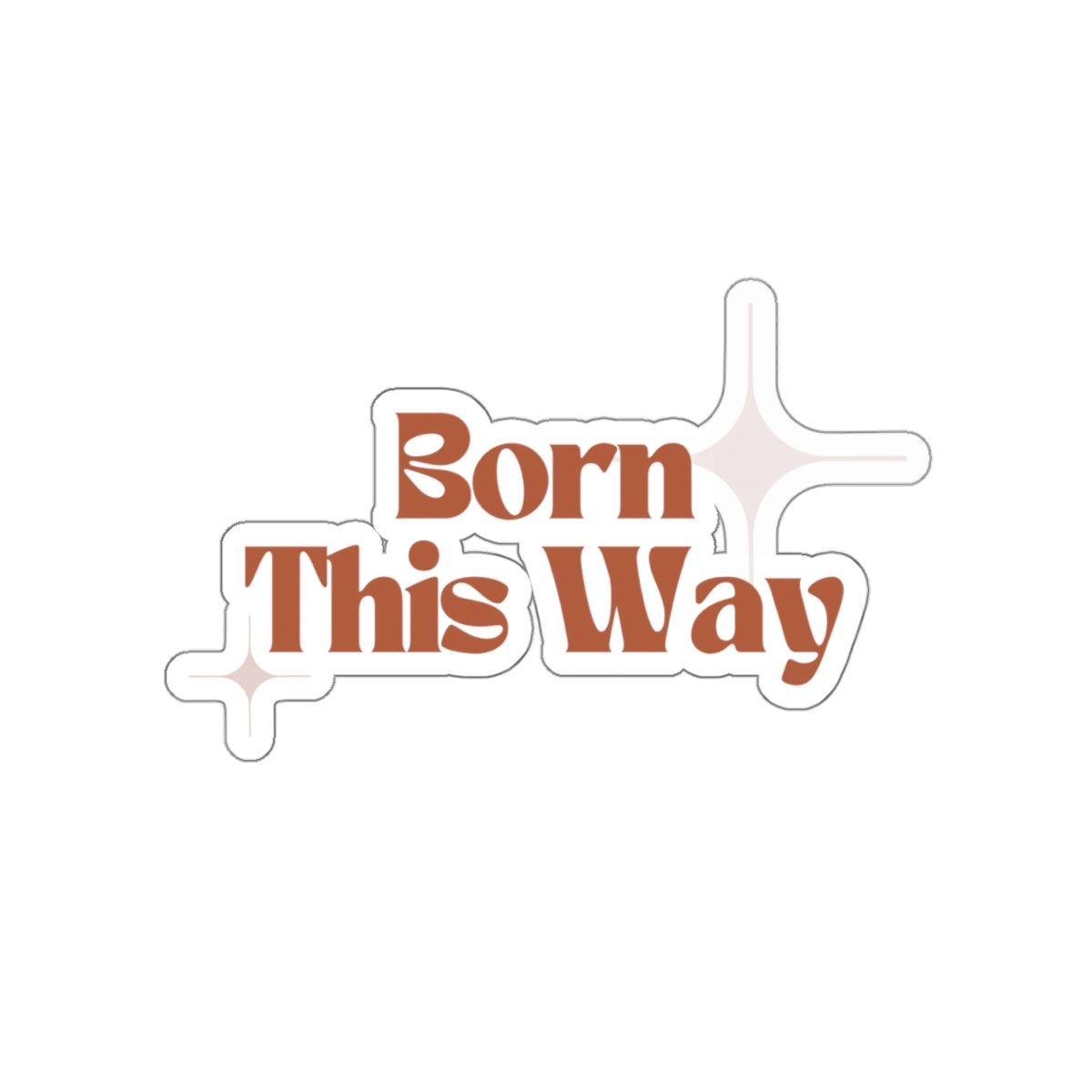 Born This Way Kiss-Cut Stickers