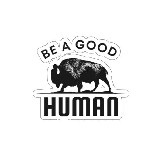 Be A Good Human Kiss-Cut Stickers