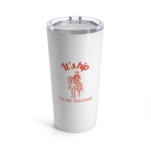 Hip to be Square Tumbler 20oz