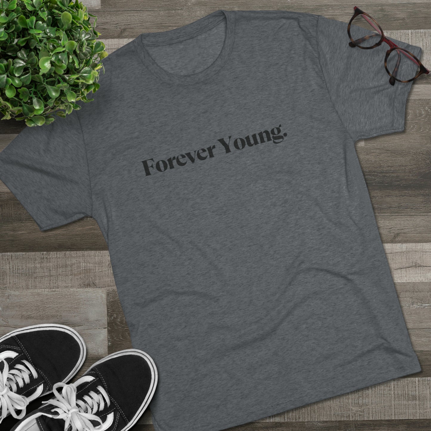 Forever Young Unisex Tri-Blend Crew Tee