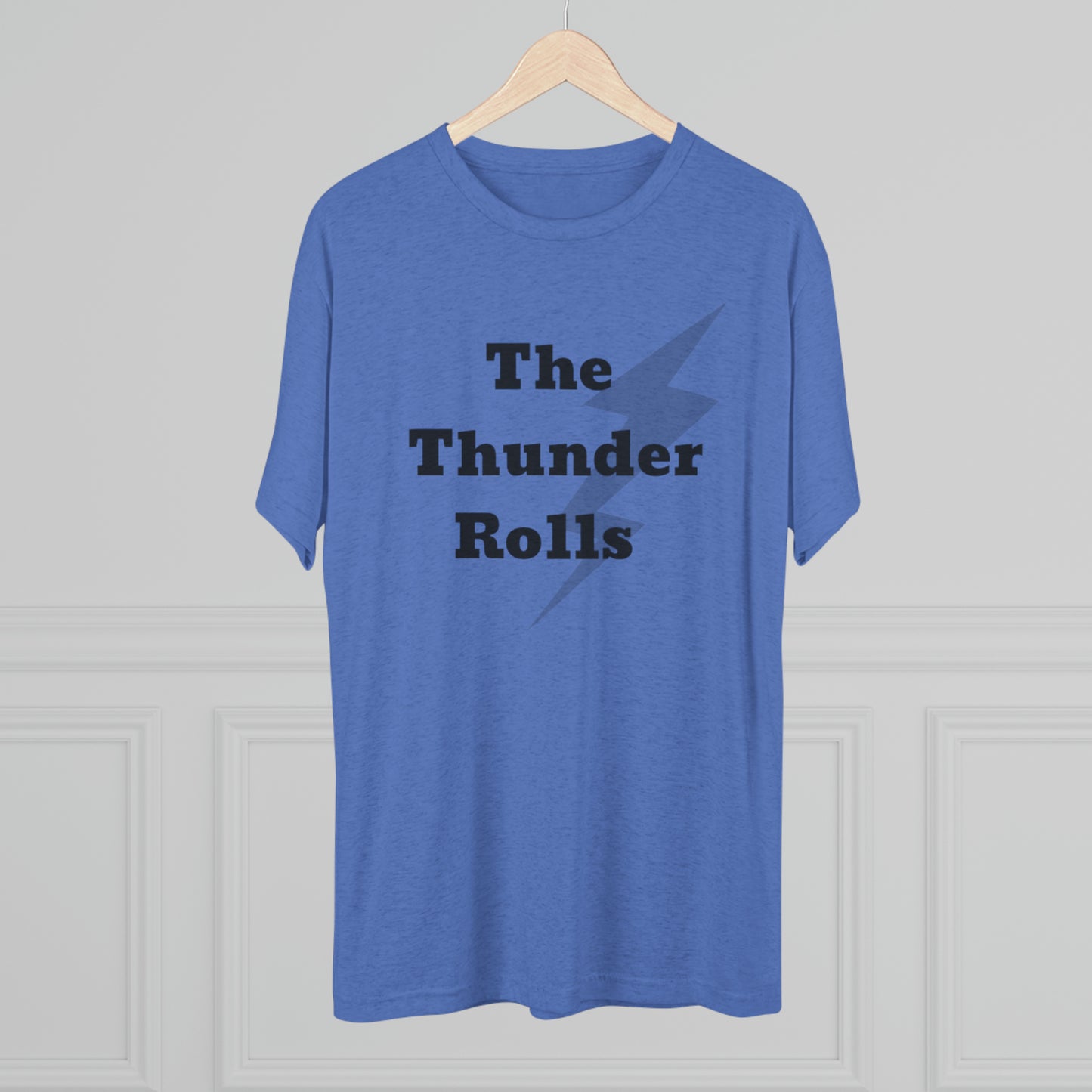 The Thunder Rolls Unisex Tri-Blend Crew Tee