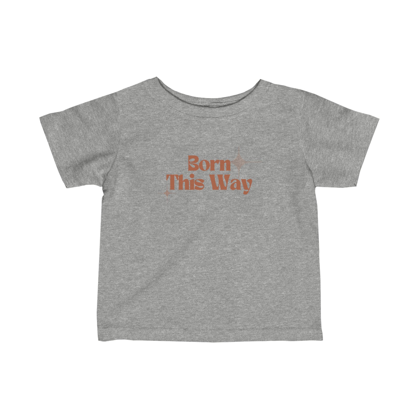 Born this Way Infant Fine Jersey Tee