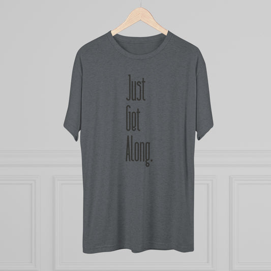 Just Get Along Unisex Tri-Blend Crew Tee