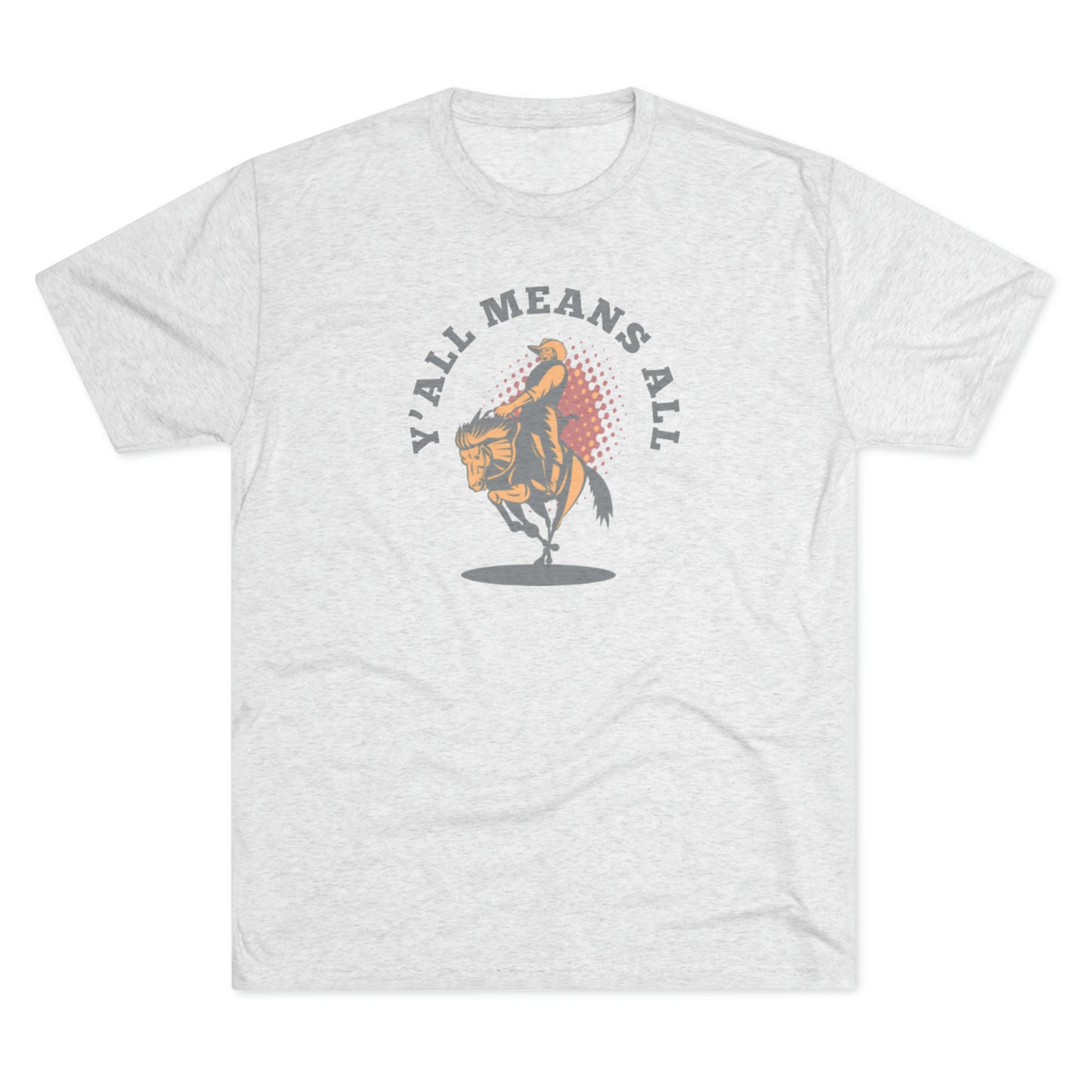 Yall Means All Unisex Tri-Blend Crew Tee