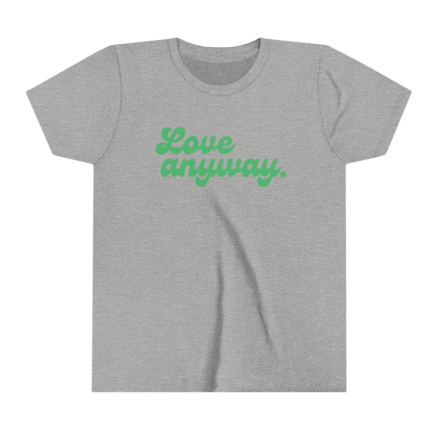 Love Anyway. Youth Short Sleeve Tee