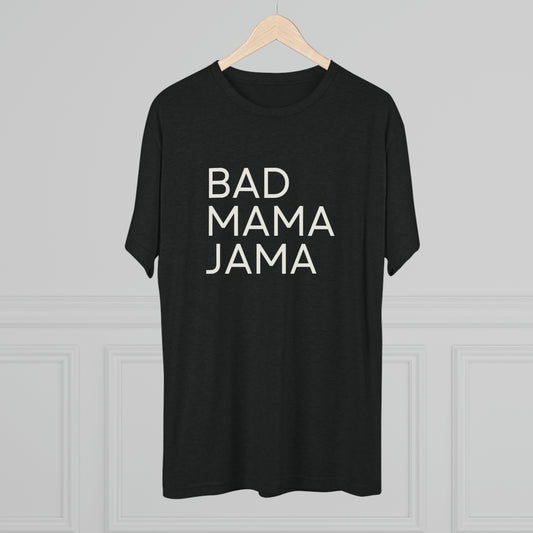 Bad Mama Jama Unisex Tri-Blend Crew Tee