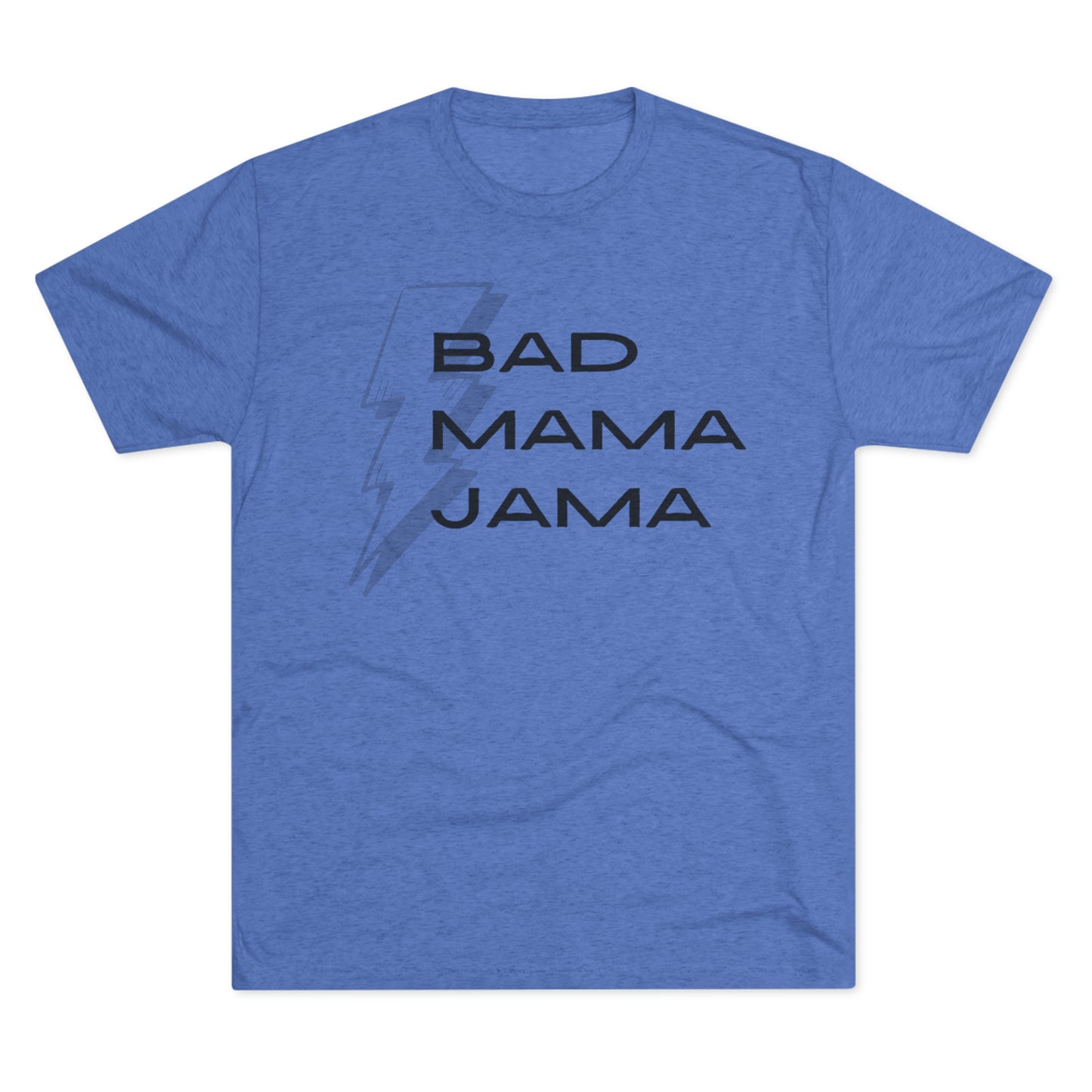 Bad Mama Jama Unisex Tri-Blend Crew Tee