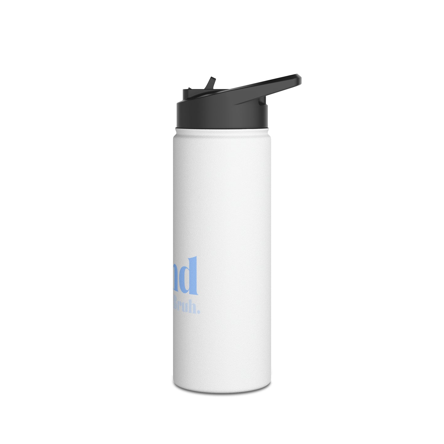 Be Kind Bruh Stainless Steel Water Bottle, Standard Lid