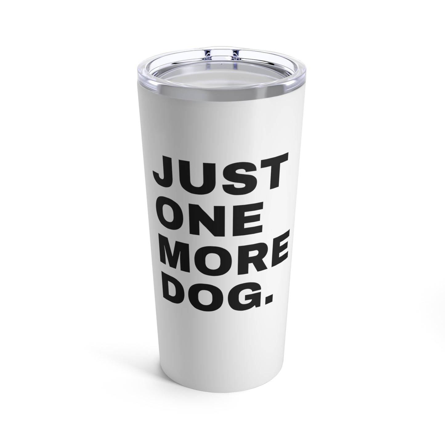 One More Dog Tumbler 20oz