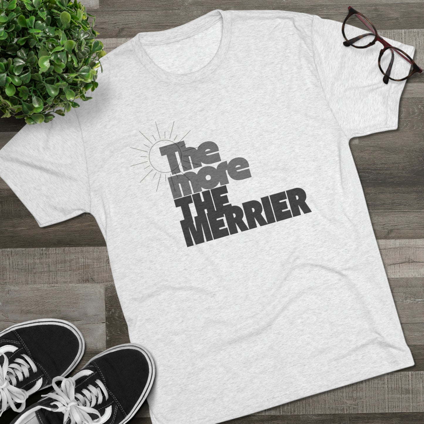 The More The Merrier Unisex Tri-Blend Crew Tee