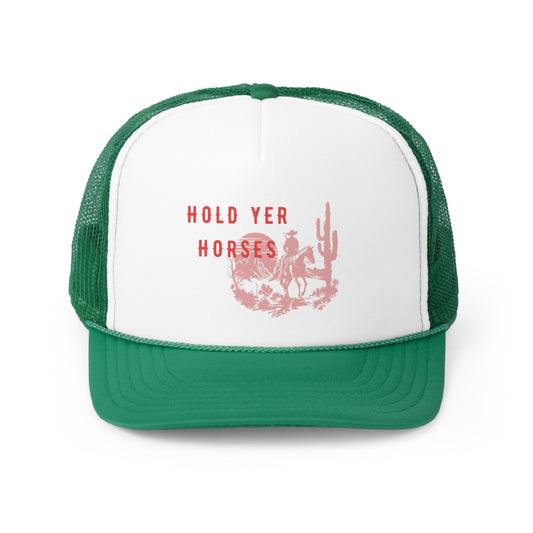 Hold Yer Horses Trucker Caps