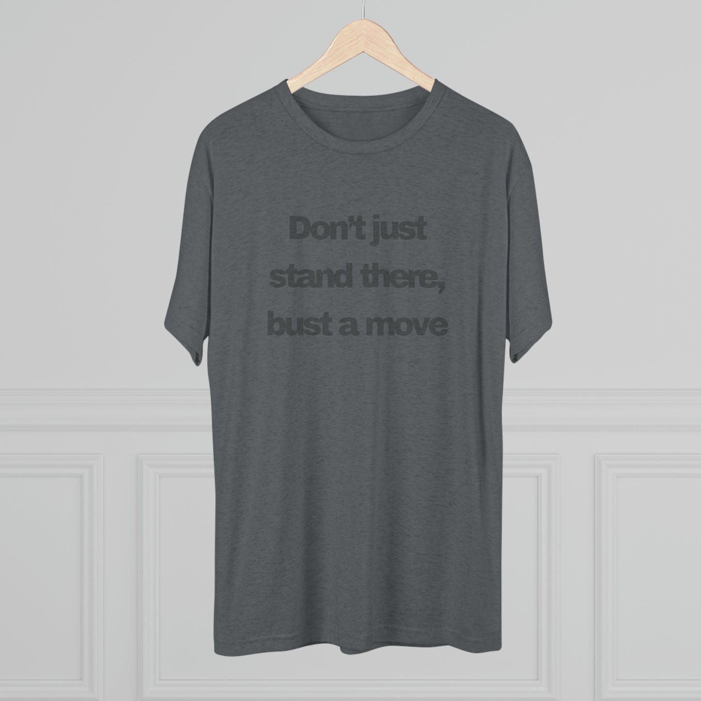 Bust A Move Unisex Tri-Blend Crew Tee