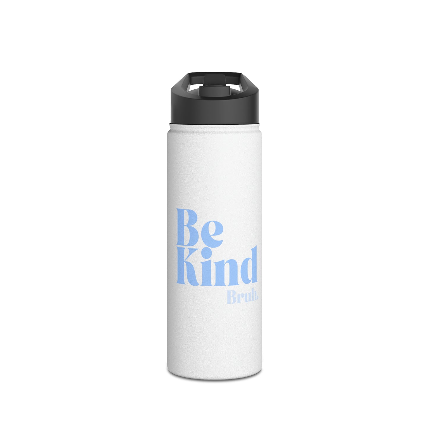 Be Kind Bruh Stainless Steel Water Bottle, Standard Lid