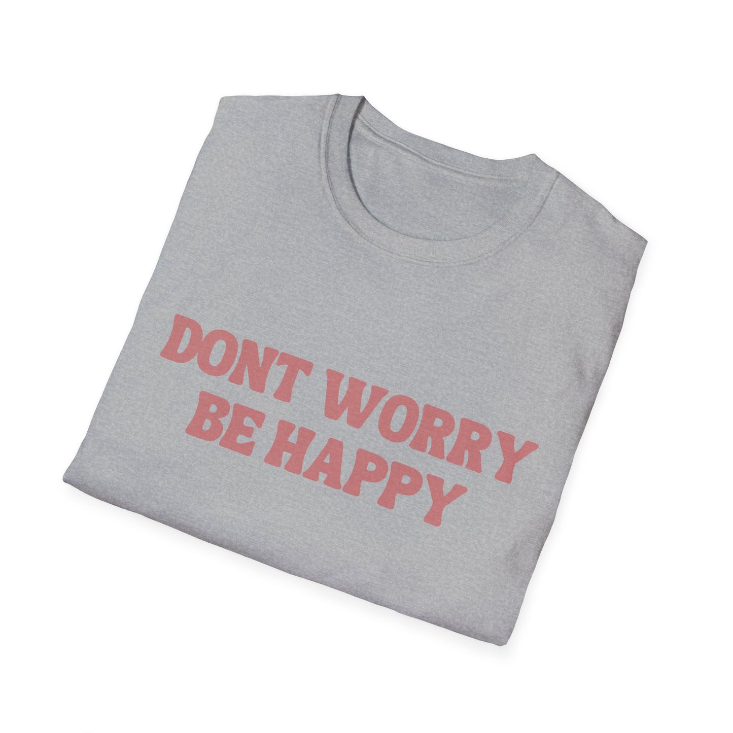 Dont Worry Unisex Softstyle T-Shirt