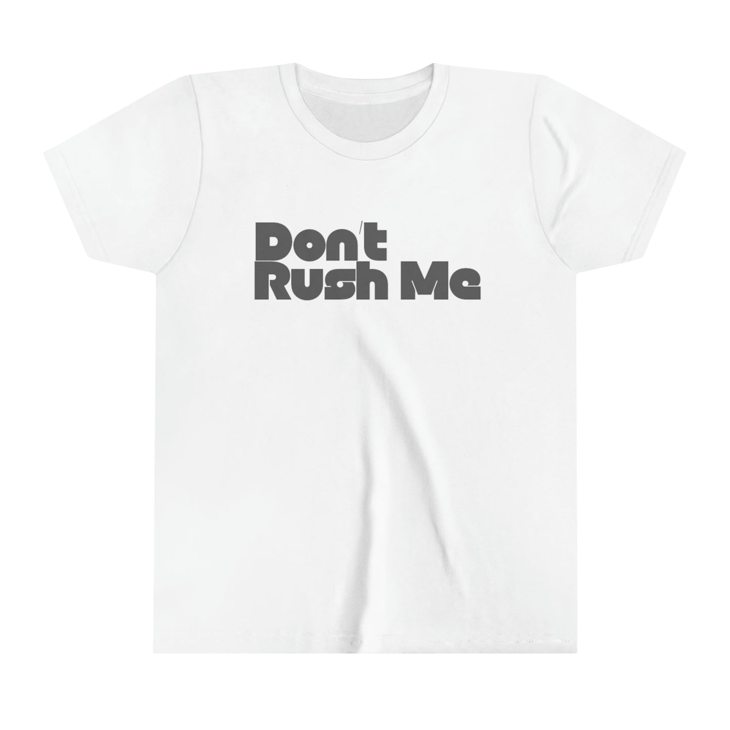 Dont Rush Me Youth Short Sleeve Tee