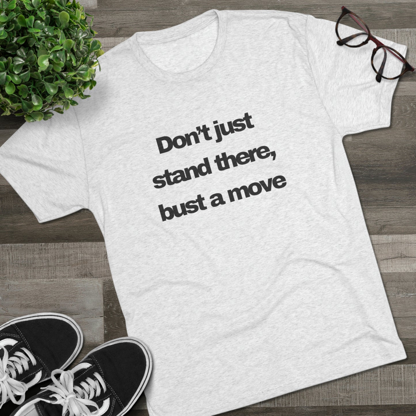 Bust A Move Unisex Tri-Blend Crew Tee