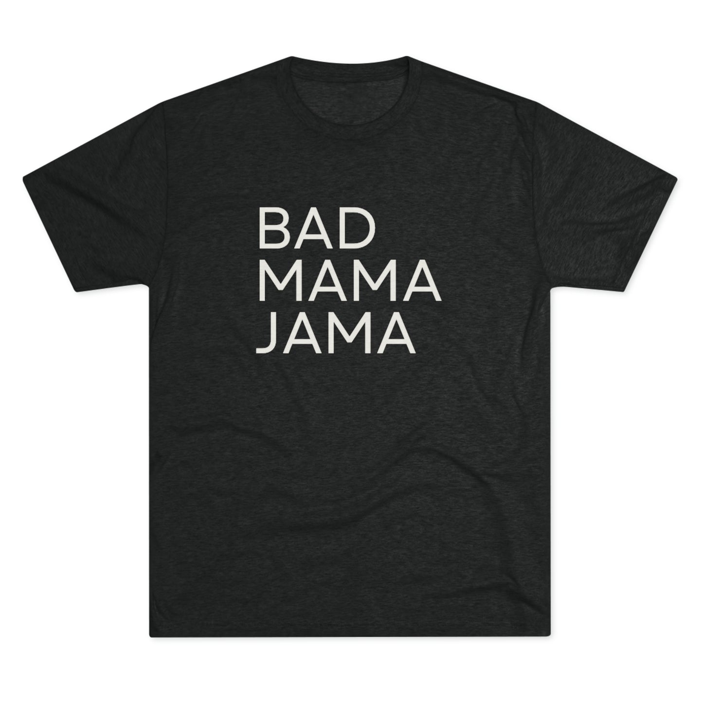 Bad Mama Jama Unisex Tri-Blend Crew Tee