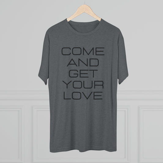 Come And Get Your Love Unisex Tri-Blend Crew Tee