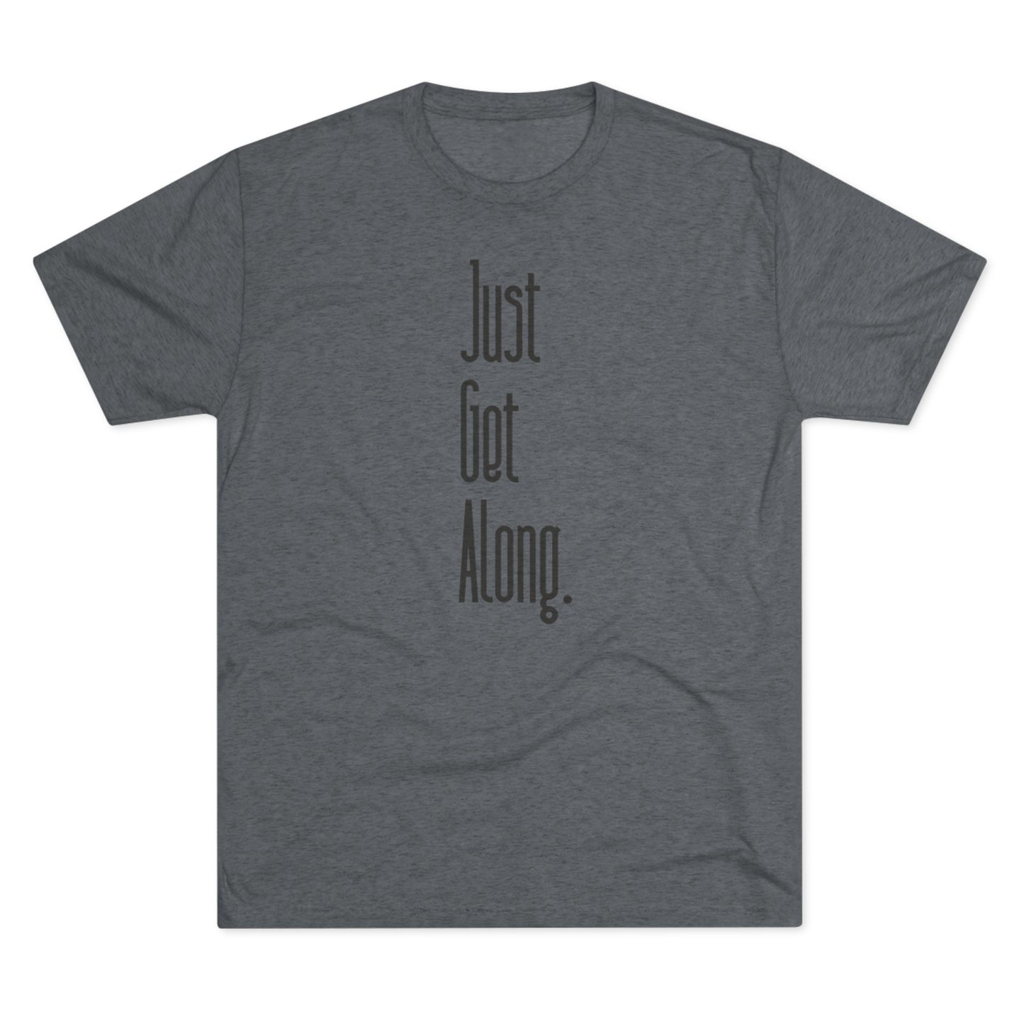 Just Get Along Unisex Tri-Blend Crew Tee