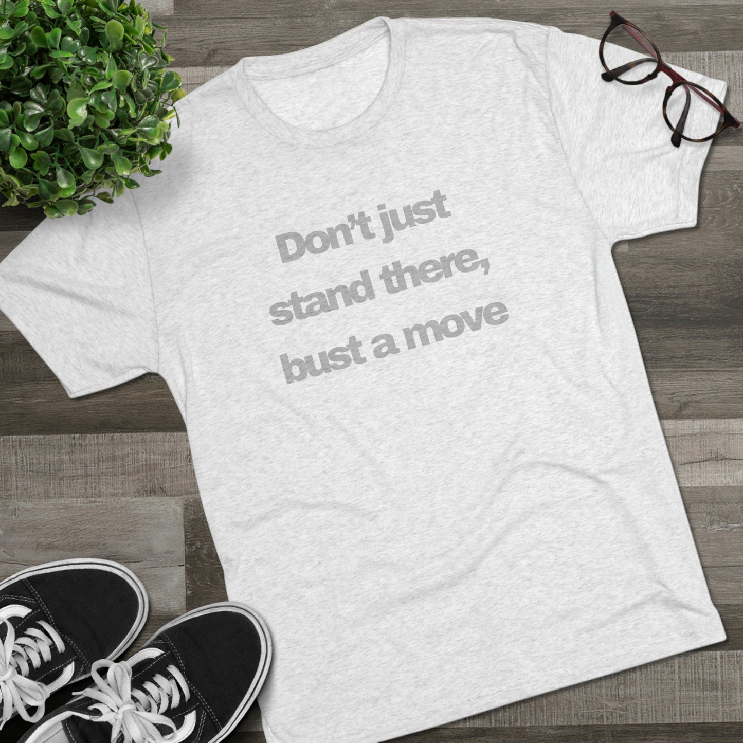 Bust A Move Unisex Tri-Blend Crew Tee