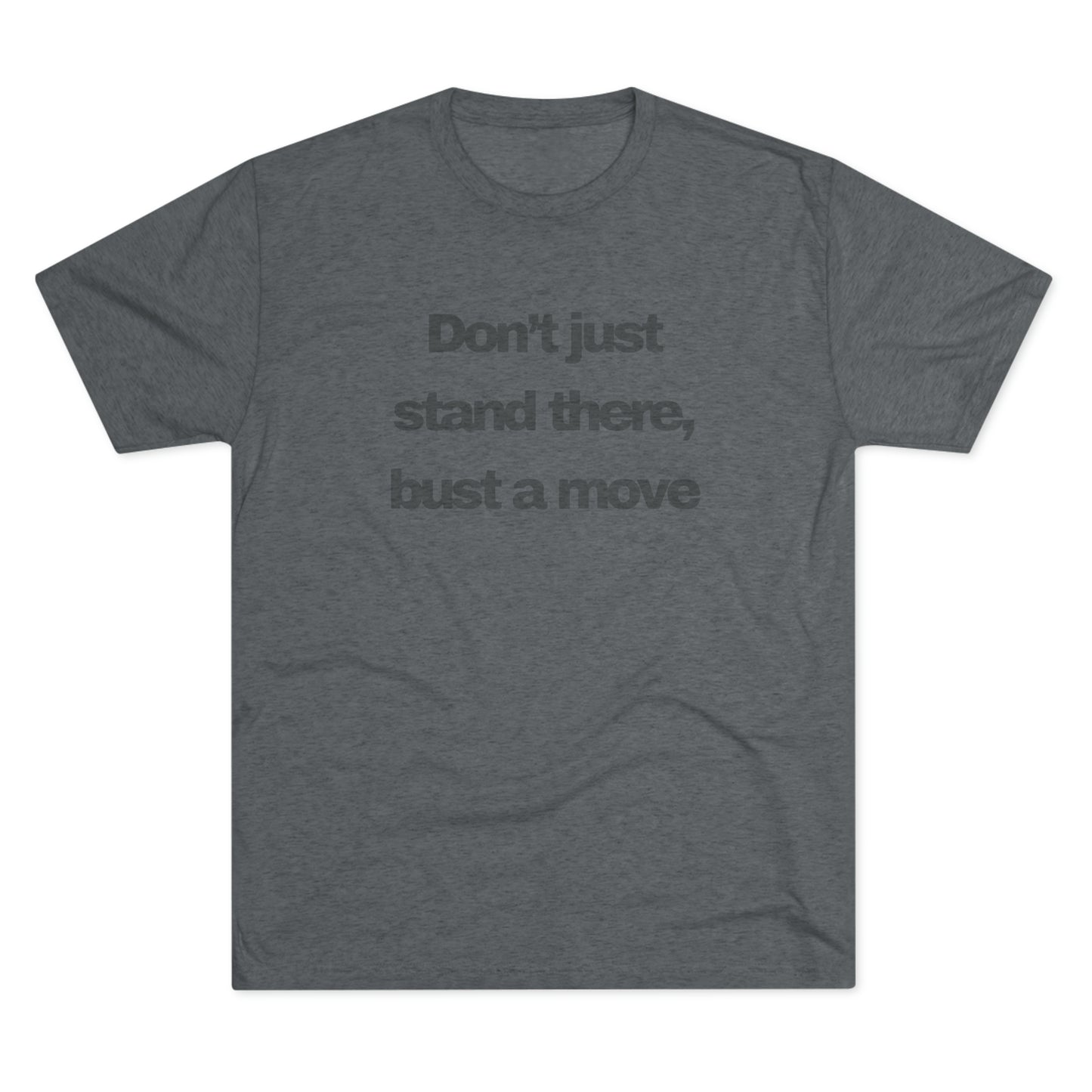 Bust A Move Unisex Tri-Blend Crew Tee